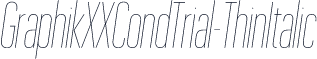 GraphikXXCondTrial-ThinItalic