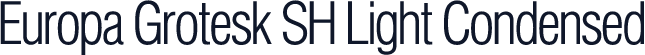 Europa Grotesk SH Light Condensed