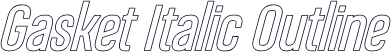 Gasket Italic Outline