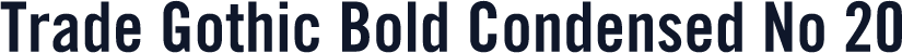 Trade Gothic Bold Condensed No 20