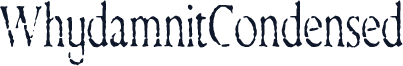 WhydamnitCondensed