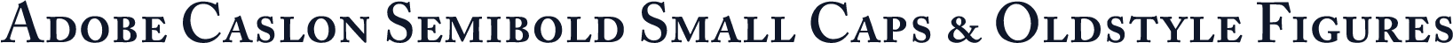 Adobe Caslon Semibold Small Caps & Oldstyle Figures