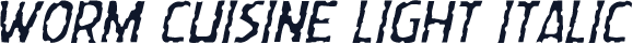 Worm Cuisine Light Italic