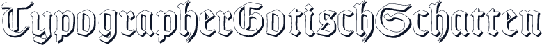 TypographerGotischSchatten
