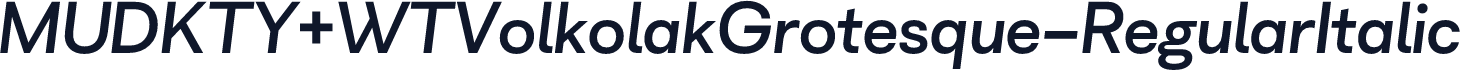 MUDKTY+WTVolkolakGrotesque-RegularItalic