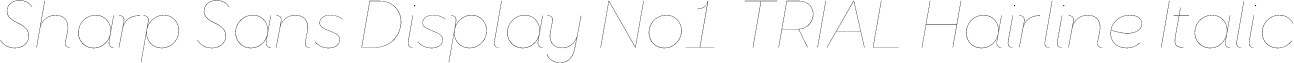 Sharp Sans Display No1 TRIAL Hairline Italic