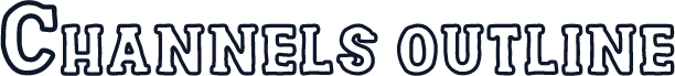 Channels outline