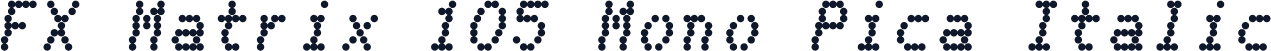 FX Matrix 105 Mono Pica Italic