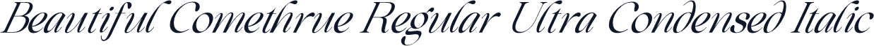 Beautiful Comethrue Regular Ultra Condensed Italic