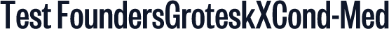 Test FoundersGroteskXCond-Med