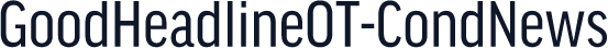 GoodHeadlineOT-CondNews