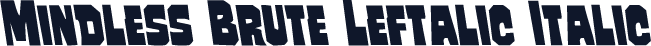 Mindless Brute Leftalic Italic