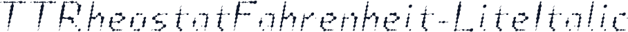 TTRheostatFahrenheit-LiteItalic