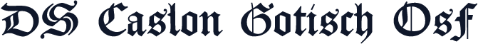 DS Caslon Gotisch OsF