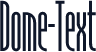 Dome-Text