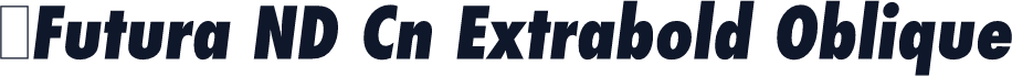 ☞Futura ND Cn Extrabold Oblique
