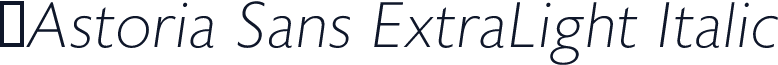 ☞Astoria Sans ExtraLight Italic