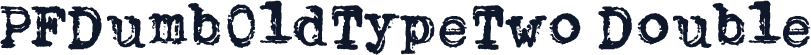 PFDumbOldTypeTwo Double