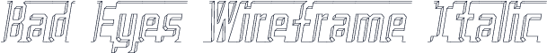 Bad Eyes Wireframe Italic