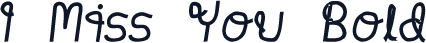 I Miss You Bold