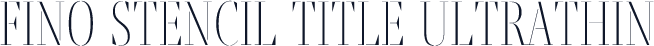Fino Stencil Title UltraThin