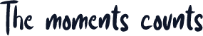 The moments counts