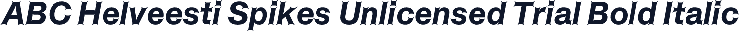 ABC Helveesti Spikes Unlicensed Trial Bold Italic