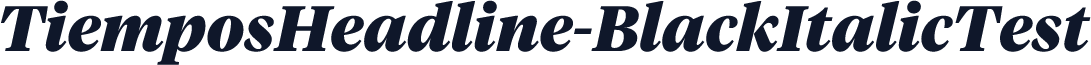 TiemposHeadline-BlackItalicTest
