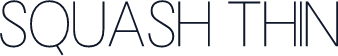 Squash Thin