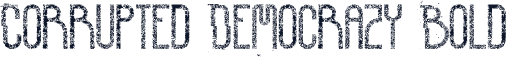 Corrupted Democrazy Bold