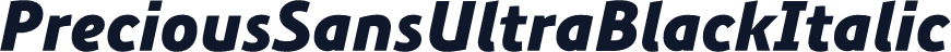 PreciousSansUltraBlackItalic