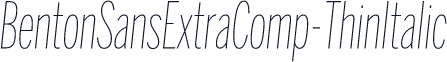 BentonSansExtraComp-ThinItalic