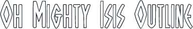 Oh Mighty Isis Outline