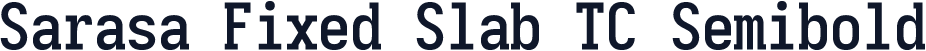 Sarasa Fixed Slab TC Semibold