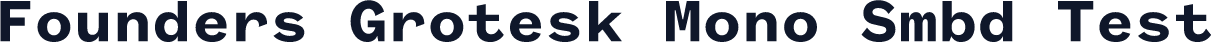 Founders Grotesk Mono Smbd Test