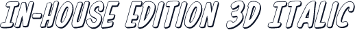 In-House Edition 3D Italic