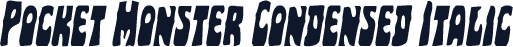Pocket Monster Condensed Italic