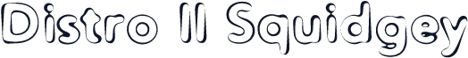 Distro II Squidgey