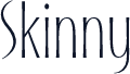 Skinny