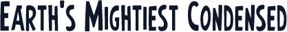 Earth's Mightiest Condensed