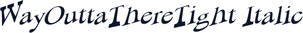 WayOuttaThereTight Italic