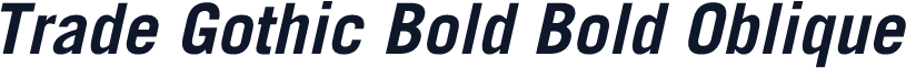 Trade Gothic Bold Bold Oblique
