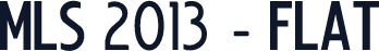 MLS 2013 - Flat
