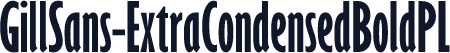 GillSans-ExtraCondensedBoldPL