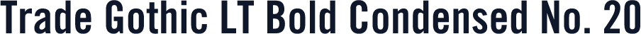 Trade Gothic LT Bold Condensed No. 20