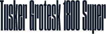 Tusker Grotesk 1800 Super