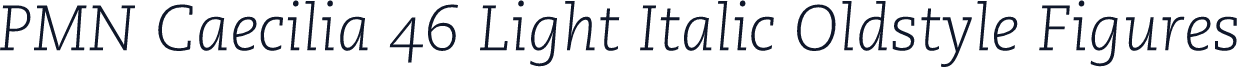 PMN Caecilia 46 Light Italic Oldstyle Figures