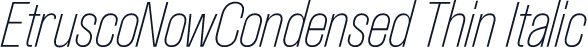 EtruscoNowCondensed Thin Italic