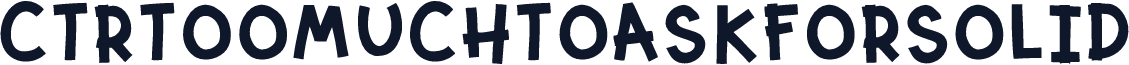 CTRTooMuchToAskForSolid