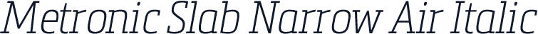 Metronic Slab Narrow Air Italic